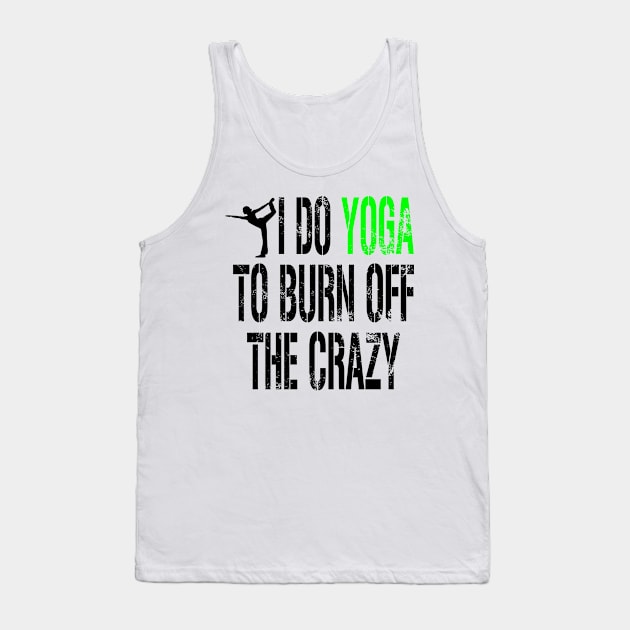 I do Yoga to Burn off the Crazy Tank Top by Hamjam